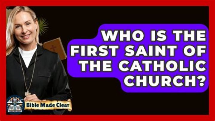 Who is the first saint of the Catholic Church?
