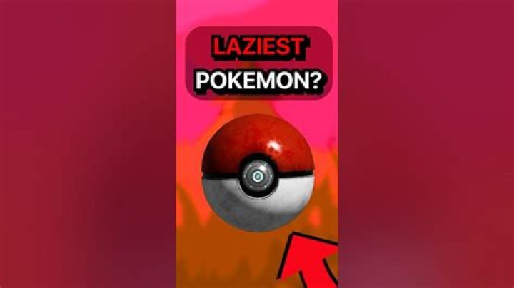Who is the laziest Pokémon?