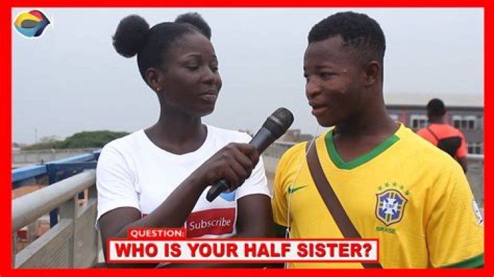 Who is your half sister?