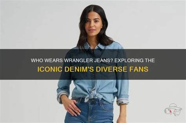 Who wears Wrangler?