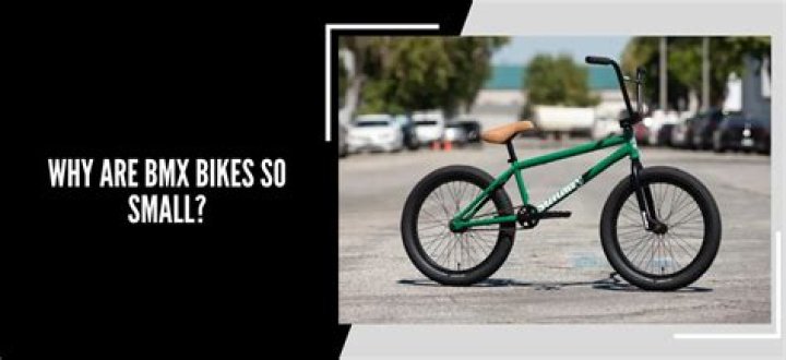 Why are BMX bikes so small?
