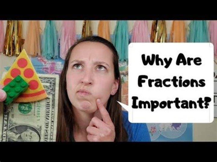 Why are fractions important?