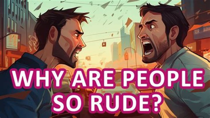 Why are some people so rude?