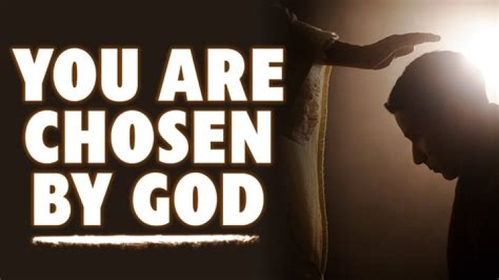Why are you chosen by God?