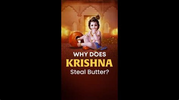 Why did Krishna steal butter?