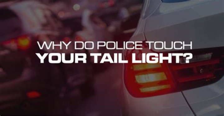 Why do police tap your tail light when they pull you over?