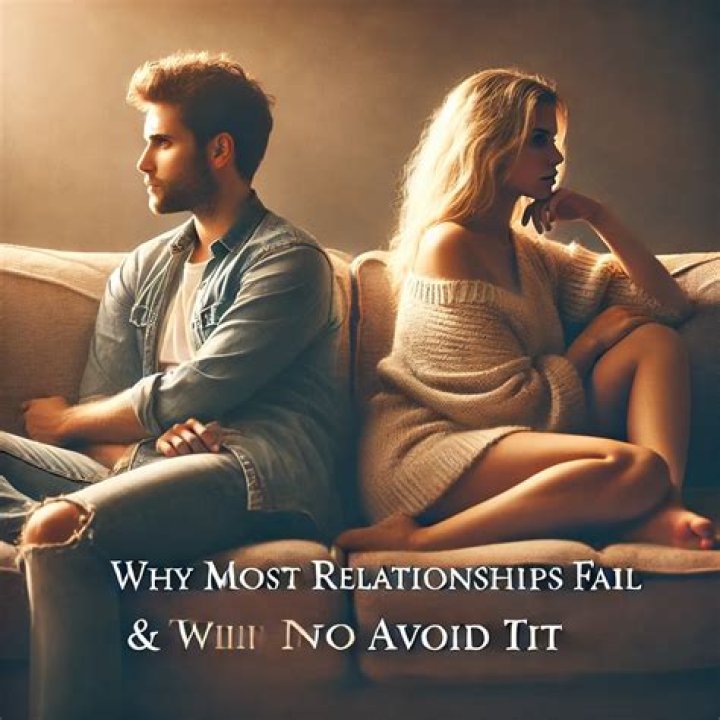 Why do relationships fail after 1 year?