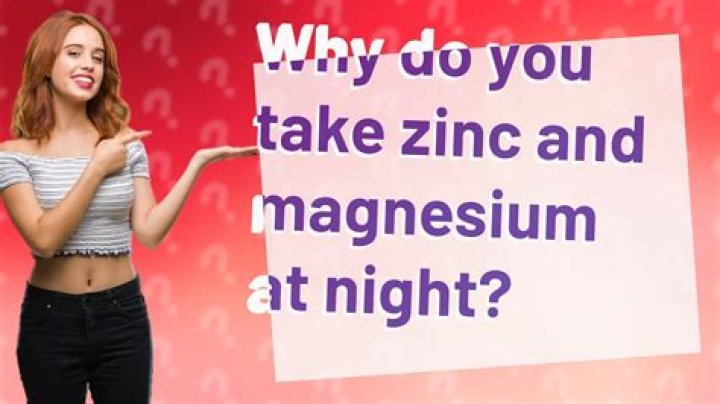 Why do you take zinc and magnesium at night?