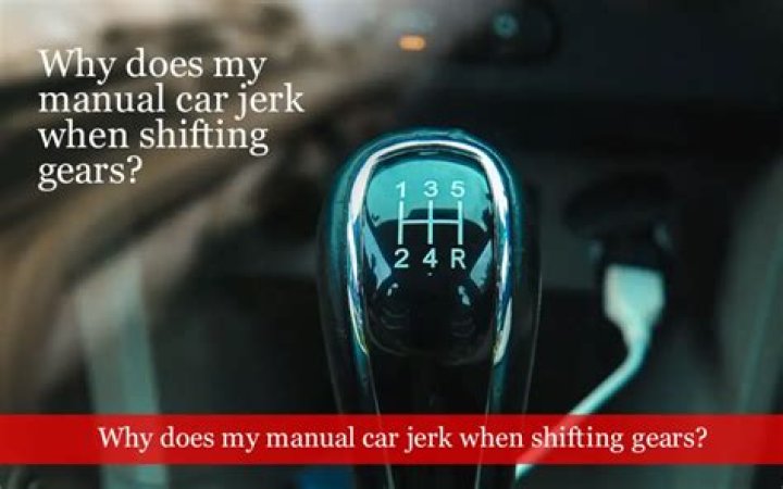 Why does my car jerk when I shift gears manual?