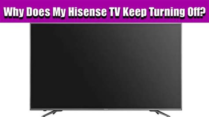Why does my Hisense TV keep turning off?
