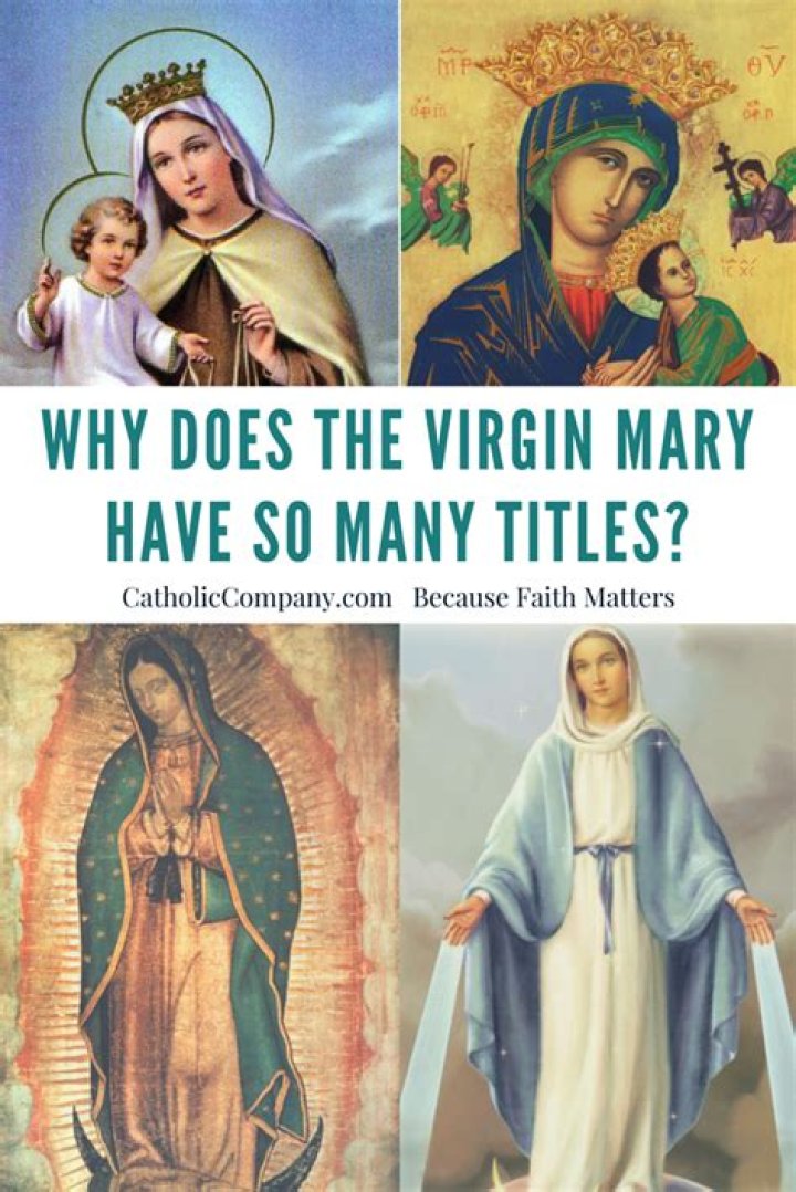 Why does the Virgin Mary have so many names?