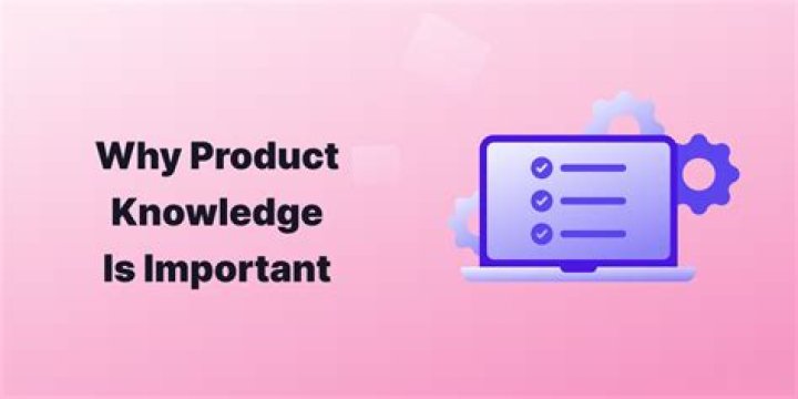 Why is product knowledge is important?