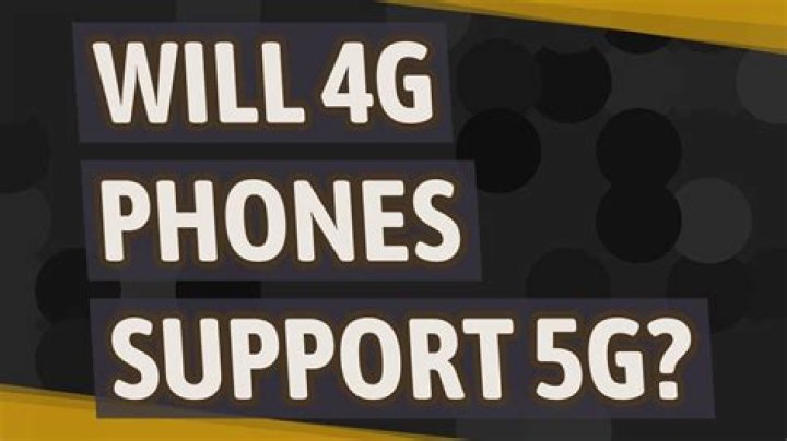 Will 4G phones support 5G?